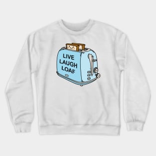 Live Laugh Loaf Crewneck Sweatshirt